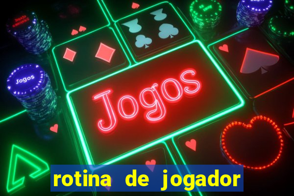 rotina de jogador de futebol